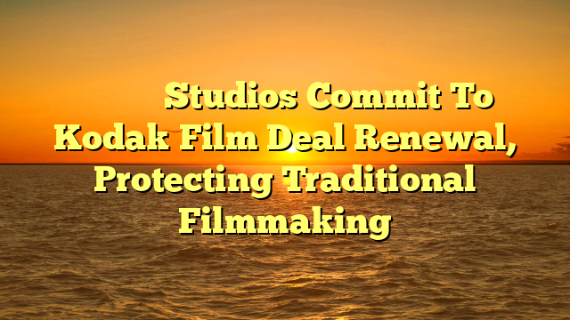           Studios Commit To Kodak Film Deal Renewal, Protecting Traditional Filmmaking